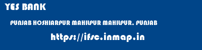 YES BANK  PUNJAB HOSHIARPUR MAHILPUR MAHILPUR, PUNJAB  ifsc code